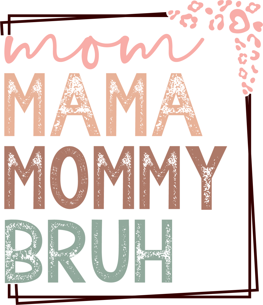 Mom Mama Mommy BRUH