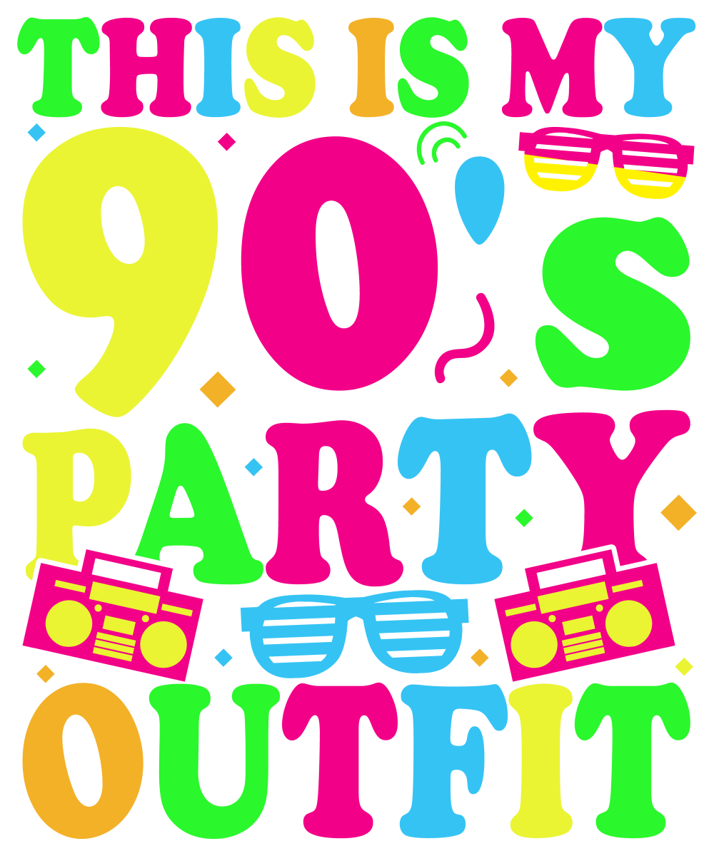 This Is My 90's Party Outfit