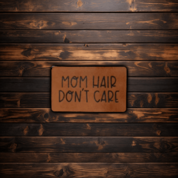 Leather Patch - Mom Hair Don't Care