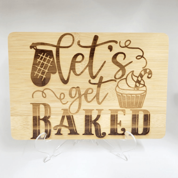 Cutting Board - Bamboo Let's Get Baked